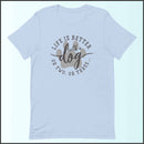 Life is Better with a Dog (or Two or Three) Unisex T-shirt
