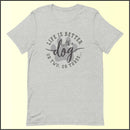Life is Better with a Dog (or Two or Three) Unisex T-shirt