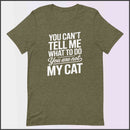 You Can't Tell Me What to Do, You Aren't My Cat Unisex T-shirt