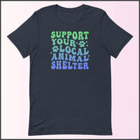 Support Your Local Animal Shelter Unisex T-shirt
