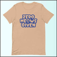 Zero Meows Given Unisex T-shirt