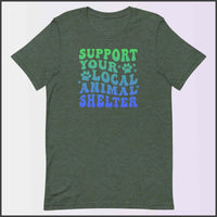 Support Your Local Animal Shelter Unisex T-shirt
