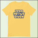 Zero Meows Given Unisex T-shirt