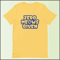 Zero Meows Given Unisex T-shirt