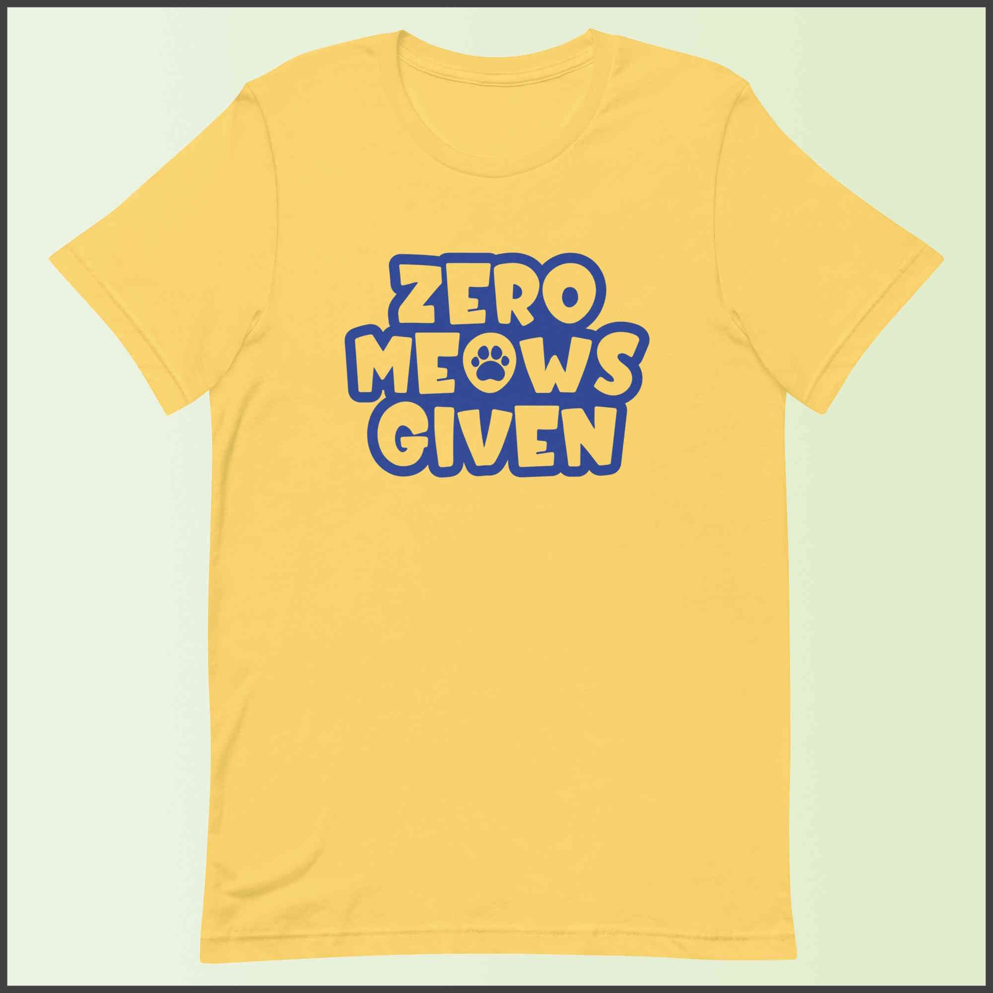 Zero Meows Given Unisex T-shirt