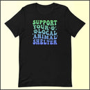 Support Your Local Animal Shelter Unisex T-shirt