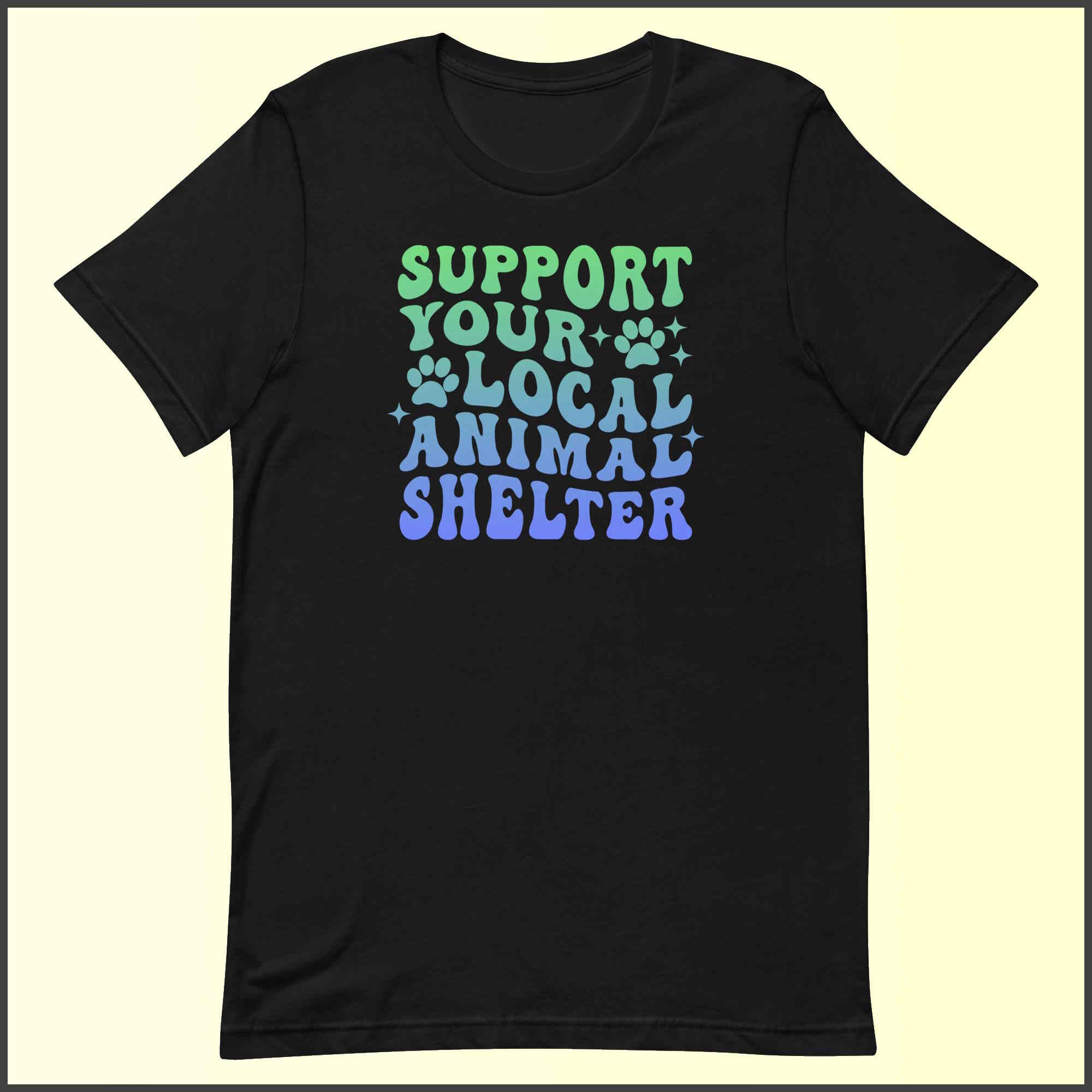 Support Your Local Animal Shelter Unisex T-shirt