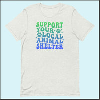 Support Your Local Animal Shelter Unisex T-shirt
