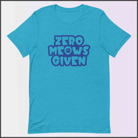 Zero Meows Given Unisex T-shirt