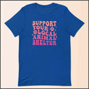 Support Your Local Animal Shelter Unisex T-shirt