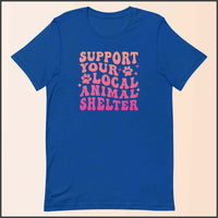 Support Your Local Animal Shelter Unisex T-shirt