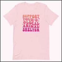 Support Your Local Animal Shelter Unisex T-shirt