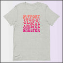 Support Your Local Animal Shelter Unisex T-shirt