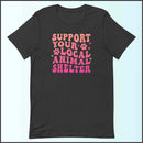 Support Your Local Animal Shelter Unisex T-shirt
