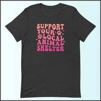 Support Your Local Animal Shelter Unisex T-shirt