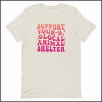 Support Your Local Animal Shelter Unisex T-shirt