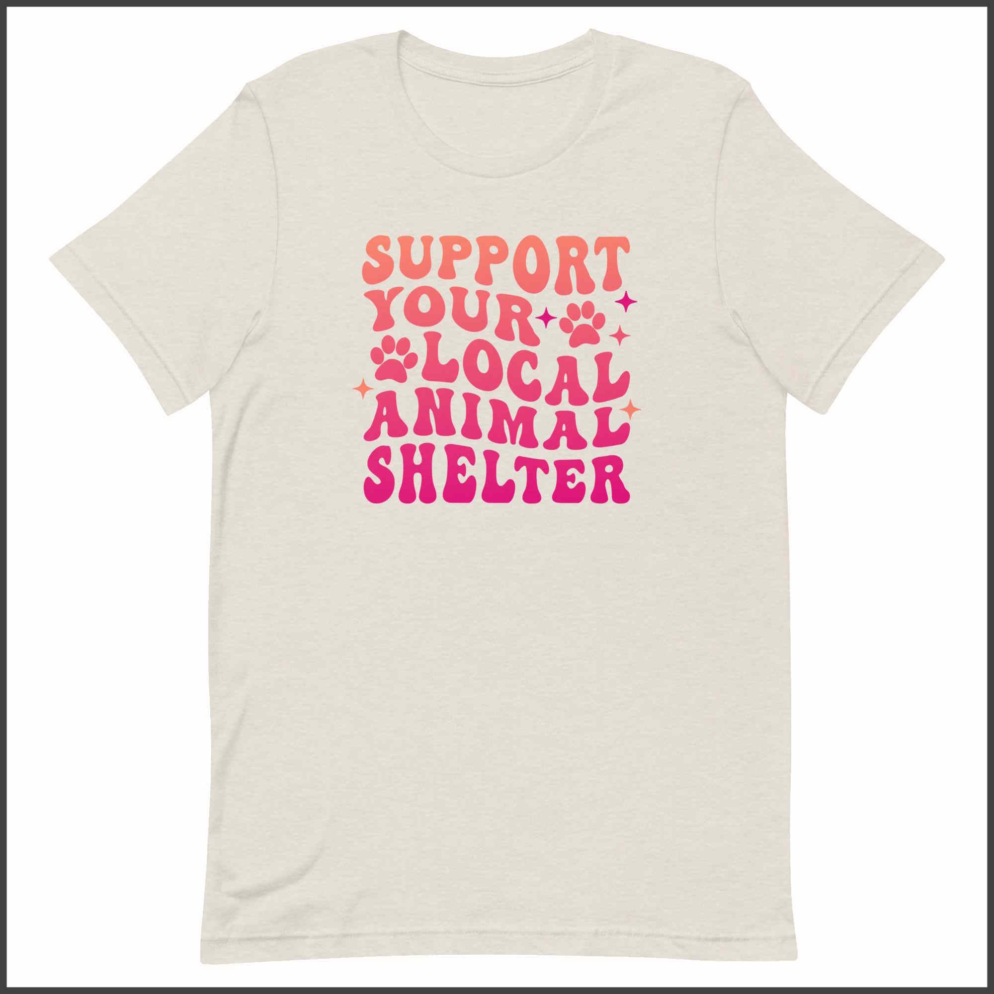 Support Your Local Animal Shelter Unisex T-shirt