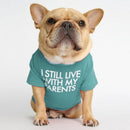 I Still Live With My Parents Pet T-Shirt