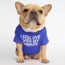 I Still Live With My Parents Pet T-Shirt