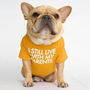 I Still Live With My Parents Pet T-Shirt