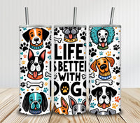 Life is Better with Dogs Tumbler
