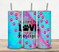 You Can't Buy Love, But You Can Rescue It! Tumbler