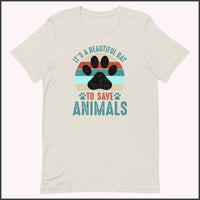 It's a Beautiful Day to Save Animals Unisex T-shirt