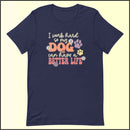 I Work Hard So My Dog Can Have a Better Life Unisex T-shirt