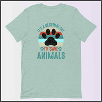 It's a Beautiful Day to Save Animals Unisex T-shirt