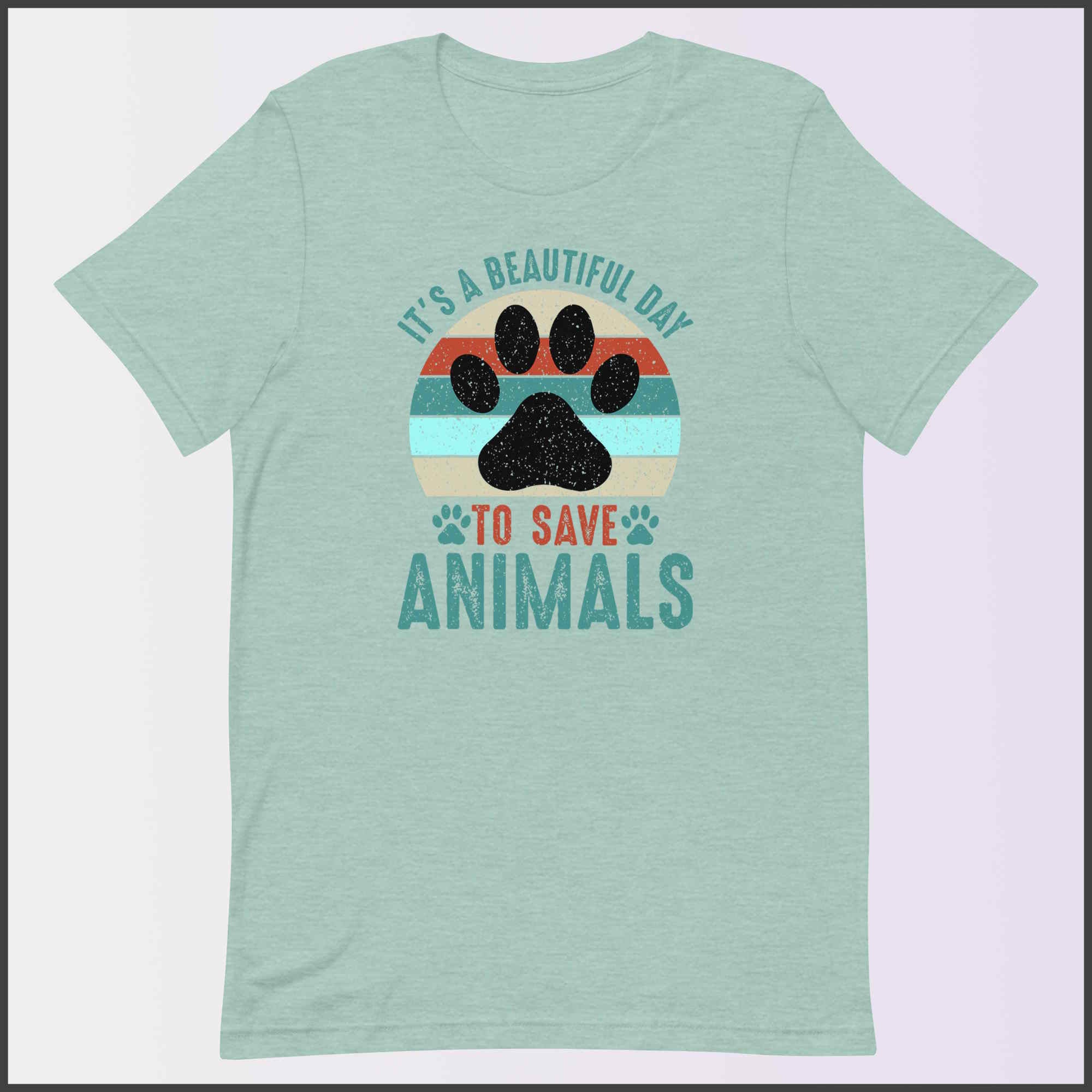It's a Beautiful Day to Save Animals Unisex T-shirt
