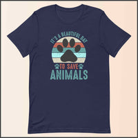 It's a Beautiful Day to Save Animals Unisex T-shirt