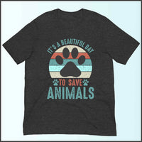 It's a Beautiful Day to Save Animals Unisex T-shirt