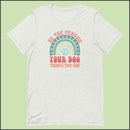 Be the Person Your Dog Thinks You Are Unisex T-shirt