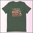I Work Hard So My Dog Can Have a Better Life Unisex T-shirt