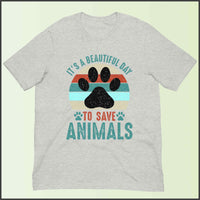 It's a Beautiful Day to Save Animals Unisex T-shirt