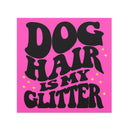 Dog Hair is my Glitter Car Magnet black wavy text on a hot pink background