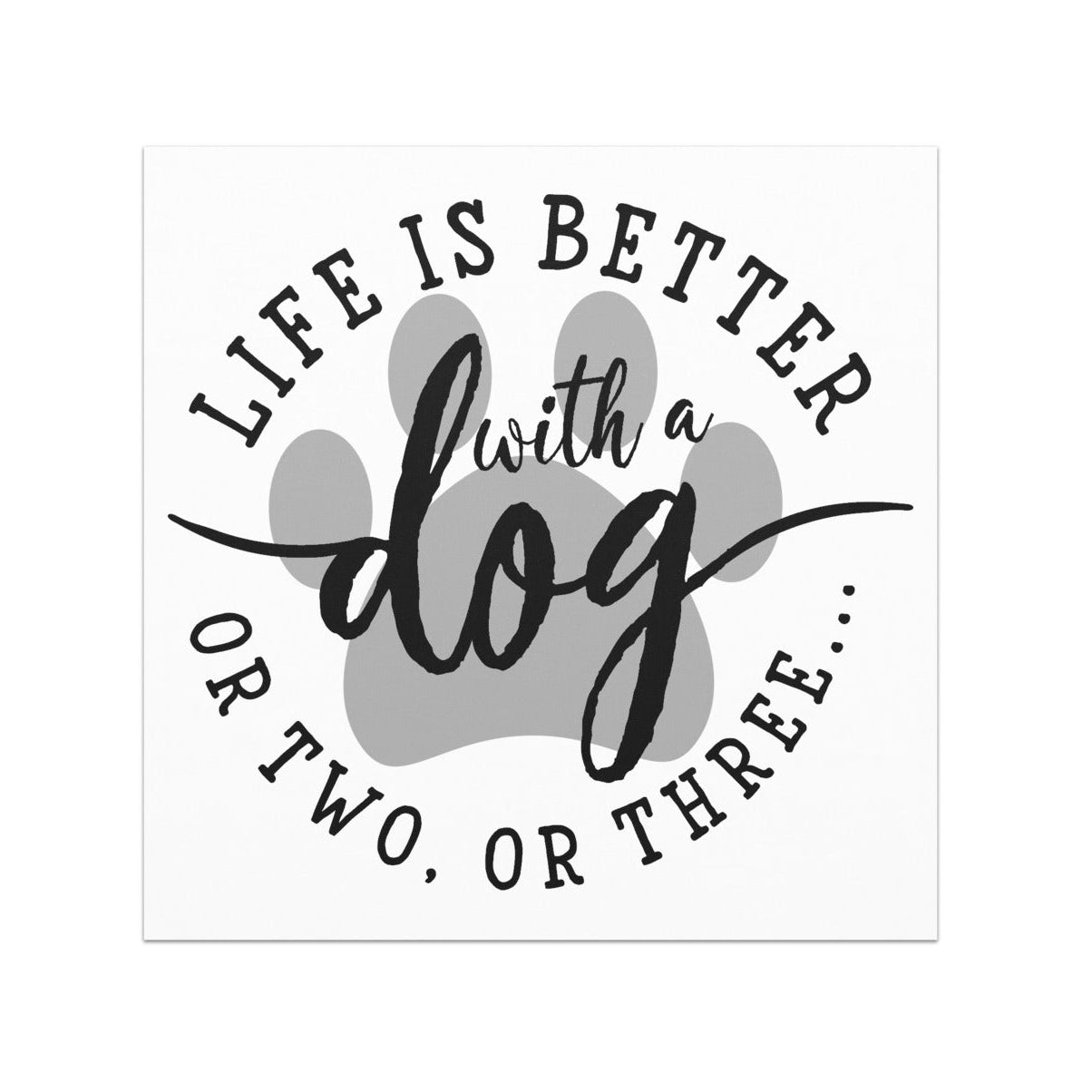 Life is Better with a Dog, or Two, or Three... Car Magnet