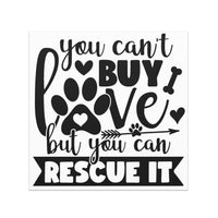 You Can't Buy Love, But You Can Rescue It Car Magnet in black and white with dog paw, 5x5 inches square