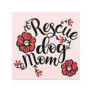 Rescue Dog Mom Car Magnet Shelter Dog Adoption in black and pink with coral flowers, 5x5 inches square