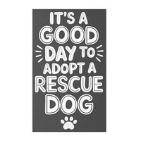It's a Good Day to Adopt a Rescue Dog Car Magnet white puffy text on dark gray background, 5x5 inches square