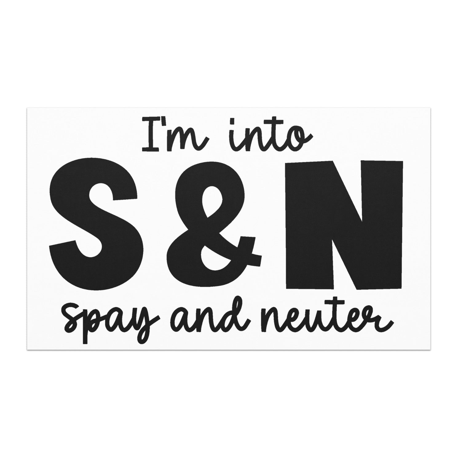 I'm into S & N - Spay and Neuter Car Magnet