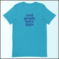 Cool People Have Dogs Unisex T-shirt