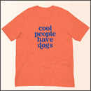 Cool People Have Dogs Unisex T-shirt
