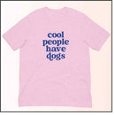 Cool People Have Dogs Unisex T-shirt
