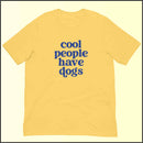 Cool People Have Dogs Unisex T-shirt