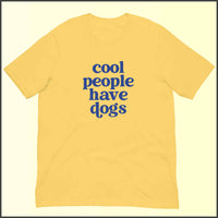 Cool People Have Dogs Unisex T-shirt
