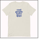 Cool People Have Dogs Unisex T-shirt