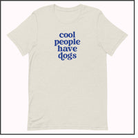 Cool People Have Dogs Unisex T-shirt