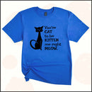 You've Cat to be Kitten Me Right Meow Unisex Youth T-shirt