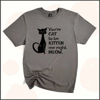 You've Cat to be Kitten Me Right Meow Unisex Youth T-shirt